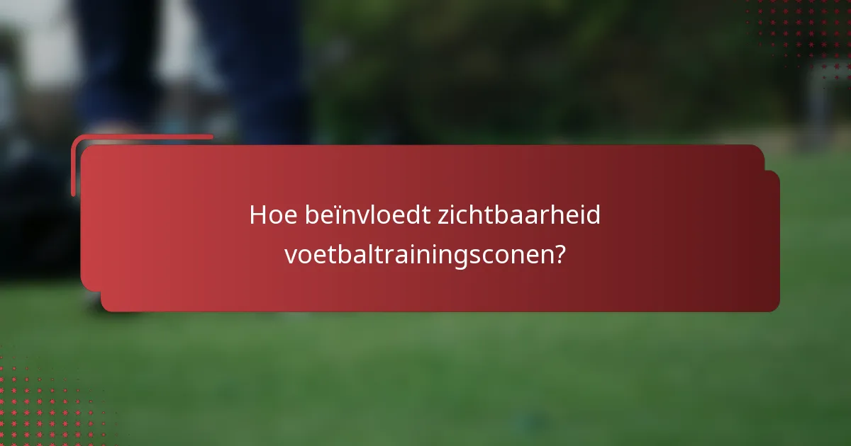 Hoe beïnvloedt zichtbaarheid voetbaltrainingsconen?
