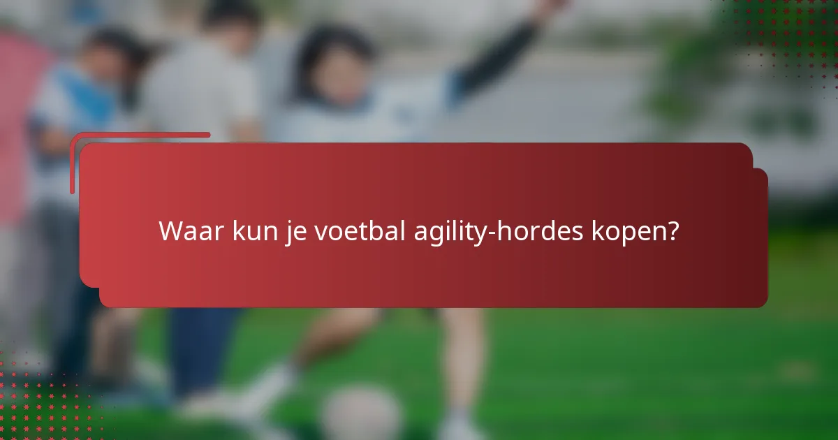 Waar kun je voetbal agility-hordes kopen?